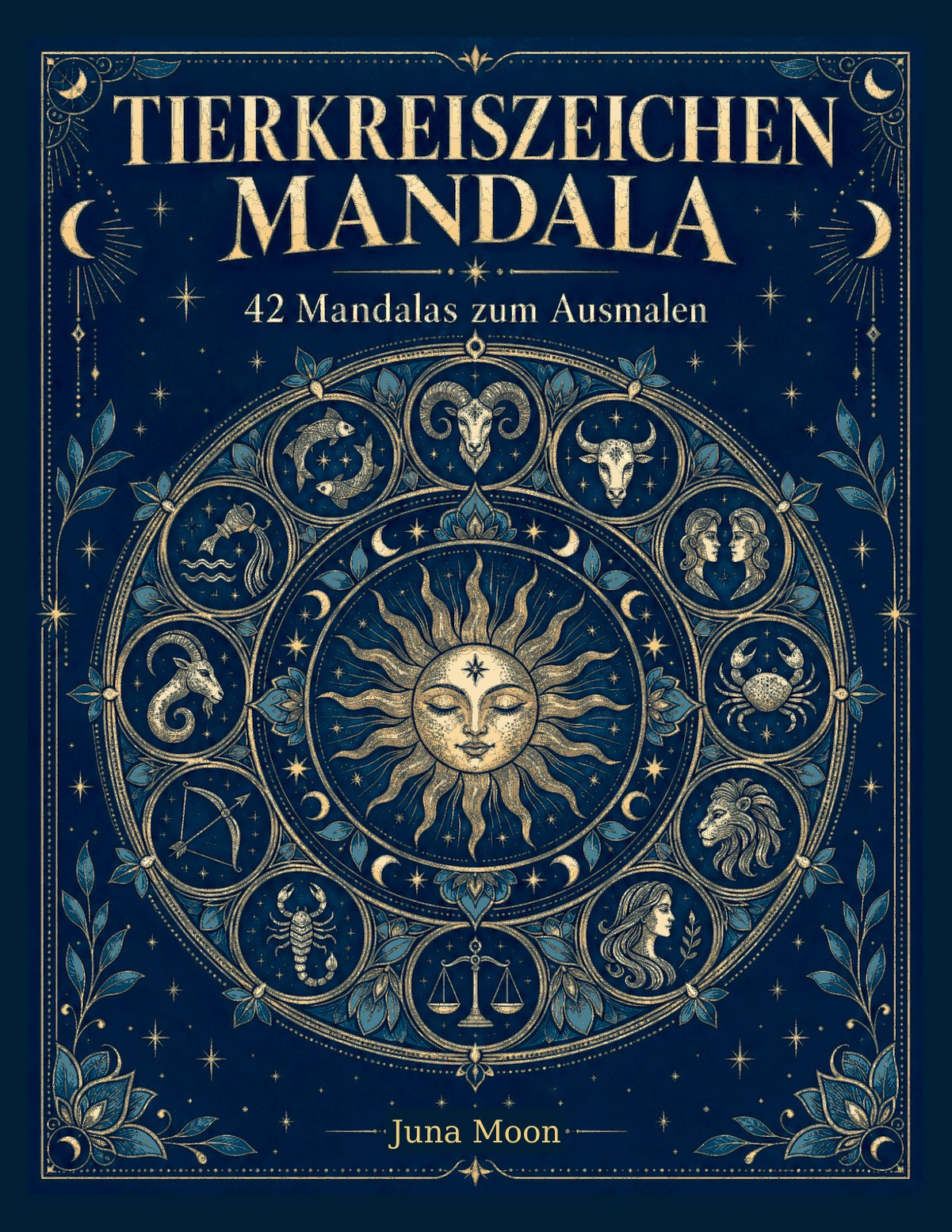 Tierkreiszeichen-Mandala von Juna Moon: dunkelblaues Cover mit goldenen Tierkreiszeichen und einer Sonne im Zentrum